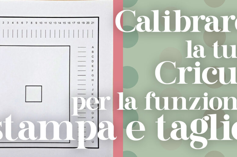 ome calibrare la cricut explore 3 stampa e taglio