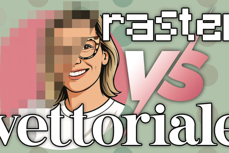 Grafica Raster vs Grafica Vettoriale - Scopriamo le differenze